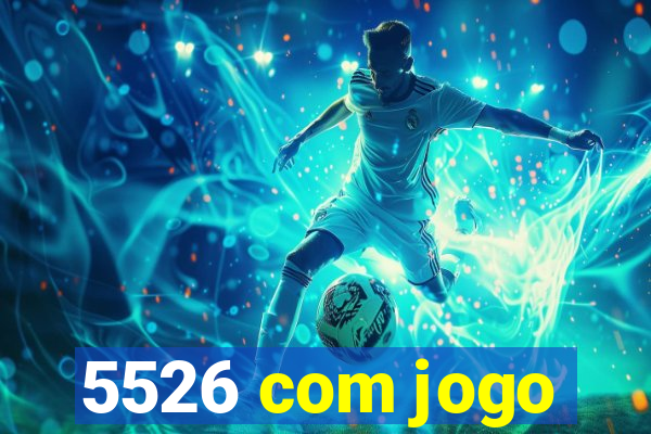 5526 com jogo